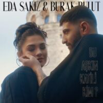 Burak Bulut ft Eda Sakiz – Bu Aşkin Katili Kim دانلود آهنگ جدید بو اشکین کاتیله کیم بوراک بولوت
