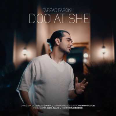 Farzad Farokh – Doo Atishe دانلود آهنگ جدید دو آتیشه فرزاد فرخ